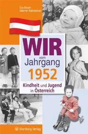 Bauer / Palnsteiner |  Wir vom Jahrgang 1952 - Kindheit und Jugend in Österreich | Buch |  Sack Fachmedien