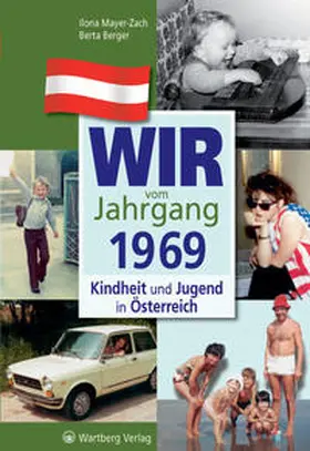 Mayer-Zach / Berger |  Wir vom Jahrgang 1969 - Kindheit und Jugend in Österreich | Buch |  Sack Fachmedien