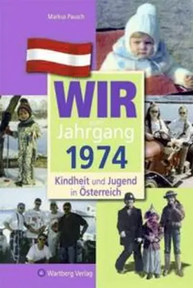 Pausch |  Wir vom Jahrgang 1974 - Kindheit und Jugend in Österreich | Buch |  Sack Fachmedien