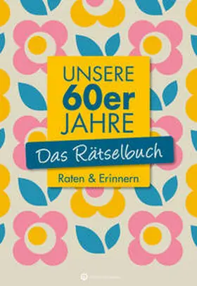 Berke / Herrmann |  Unsere 60er Jahre - Das Rätselbuch | Buch |  Sack Fachmedien