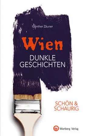 Zäuner |  SCHÖN & SCHAURIG - Wien - Dunkle Geschichten | Buch |  Sack Fachmedien