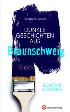 Schulze |  SCHÖN & SCHAURIG - Dunkle Geschichten aus Braunschweig | Buch |  Sack Fachmedien