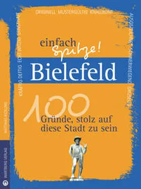 Rickling |  Bielefeld - einfach Spitze! 100 Gründe, stolz auf diese Stadt zu sein | Buch |  Sack Fachmedien