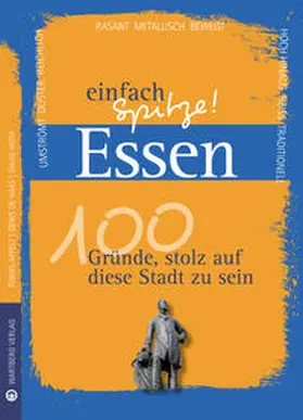 Appelt / Huth / de Haas |  Essen - einfach Spitze! 100 Gründe, stolz auf diese Stadt zu sein | Buch |  Sack Fachmedien