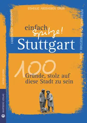 Schenk |  Stuttgart - einfach Spitze! 100 Gründe, stolz auf diese Stadt zu sein | Buch |  Sack Fachmedien