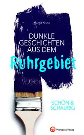 Kruse |  SCHÖN & SCHAURIG - Dunkle Geschichten aus dem Ruhrgebiet | Buch |  Sack Fachmedien