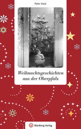 Keck |  Weihnachtsgeschichten aus der Oberpfalz | Buch |  Sack Fachmedien