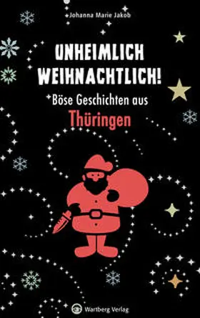 Jakob |  Unheimlich weihnachtlich! Böse Geschichten aus Thüringen | Buch |  Sack Fachmedien