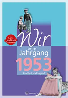 Schmidt |  Wir vom Jahrgang 1953 - Kindheit und Jugend | Buch |  Sack Fachmedien