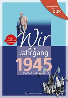 Gruner / Haselbach |  Wir vom Jahrgang 1945. Aufgewachsen in der DDR | Buch |  Sack Fachmedien