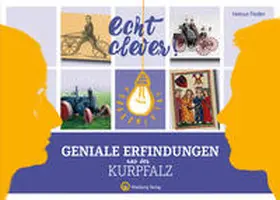 Fiedler |  Echt clever! Geniale Erfindungen aus der Kurpfalz | Buch |  Sack Fachmedien
