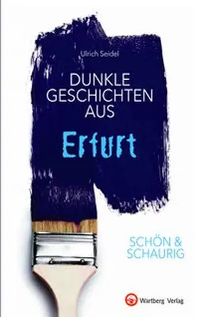 Seidel | SCHÖN & SCHAURIG - Dunkle Geschichten aus Erfurt | Buch | 978-3-8313-3274-8 | www.sack.de