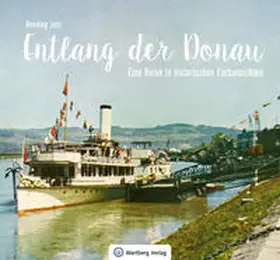 Jost |  Entlang der Donau - Eine Reise in historischen Farbansichten | Buch |  Sack Fachmedien