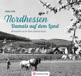 Franke |  Nordhessen - Damals auf dem Land | Buch |  Sack Fachmedien