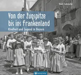 Fruhstorfer |  Kindheit und Jugend in Bayern | Buch |  Sack Fachmedien
