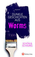 Koch |  SCHÖN & SCHAURIG - Dunkle Geschichten aus Worms | Buch |  Sack Fachmedien