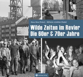 Rose / Schöttler |  Wilde Zeiten im Revier - Die 60er & 70er Jahre | Buch |  Sack Fachmedien