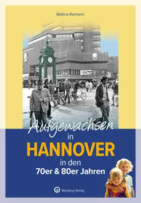 Reimann |  Aufgewachsen in Hannover in den 70er & 80er Jahren | Buch |  Sack Fachmedien