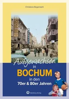 Bogenstahl |  Aufgewachsen in Bochum | Buch |  Sack Fachmedien