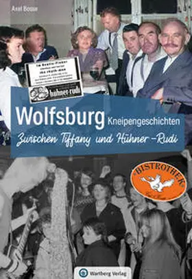 Bosse |  Wolfsburg Kneipengeschichten - Zwischen Tiffany und Hühner-Rudi | Buch |  Sack Fachmedien