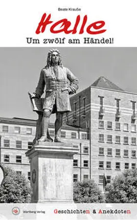 Beate Krauße |  Geschichten & Anekdoten aus Halle | Buch |  Sack Fachmedien