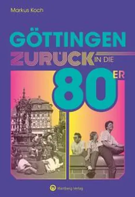 Koch |  Göttingen - Zurück in die 80er | Buch |  Sack Fachmedien