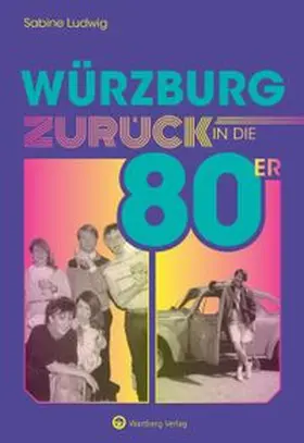 Ludwig |  Würzburg - Zurück in die 80er | Buch |  Sack Fachmedien