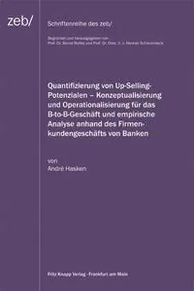 Hasken |  Quantifizierung von Up-Selling-Potenzialen – Konzeptualisierung und Operationalisierung für das B-to-B-Geschäft und empirische Analyse anhand des Firmenkundenbeschäfts von Banken | Buch |  Sack Fachmedien