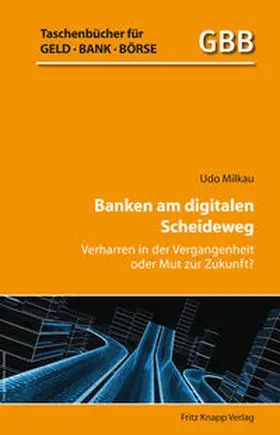 Milkau |  Banken am digitalen Scheideweg | Buch |  Sack Fachmedien