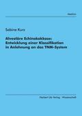 Kurz |  Alveoläre Echinokokkose: Entwicklung einer Klassifikation in Anlehnung an das TNM-System | Buch |  Sack Fachmedien