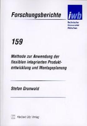 Grunwald |  Methode zur Anwendung der flexiblen integrierten Produktentwicklung und Montageplanung | Buch |  Sack Fachmedien