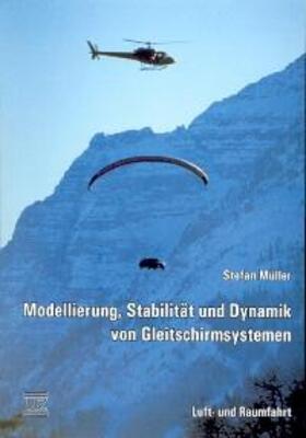 Müller | Modellierung, Stabilität und Dynamik von Gleitschirmsystemen | Buch | 978-3-8316-0116-5 | sack.de