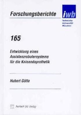 Götte |  Entwicklung eines Assistenzrobotersystems für die Knieendoprothetik | Buch |  Sack Fachmedien