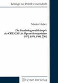 Huber |  Die Bundestagswahlkämpfe der CDU/CSU als Oppositionsparteien 1972, 1976, 1980, 2002 | Buch |  Sack Fachmedien