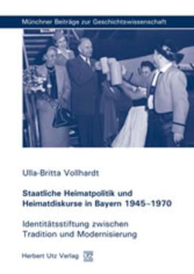 Vollhardt |  Staatliche Heimatpolitik und Heimatdiskurse in Bayern 1945-1970 | Buch |  Sack Fachmedien