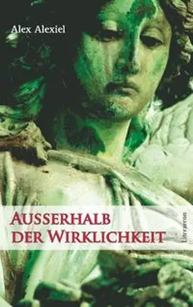 Alexiel |  Außerhalb der Wirklichkeit | Buch |  Sack Fachmedien