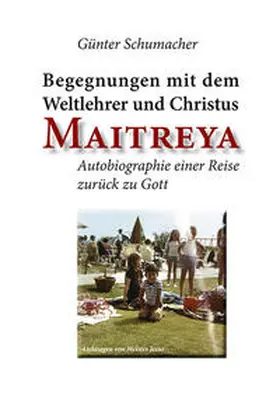 Schumacher |  Begegnungen mit dem Weltlehrer und Christus Maitreya | Buch |  Sack Fachmedien