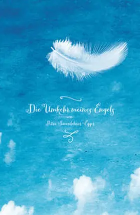 Simonlehner-Egger |  Die Umkehr meines Engels | Buch |  Sack Fachmedien