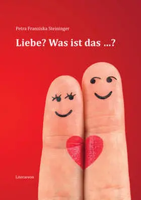 Steininger |  Liebe? Was ist das …? | Buch |  Sack Fachmedien