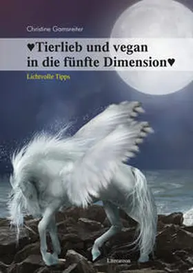 Gamsreiter |  Tierlieb und vegan in die fünfte Dimension | Buch |  Sack Fachmedien