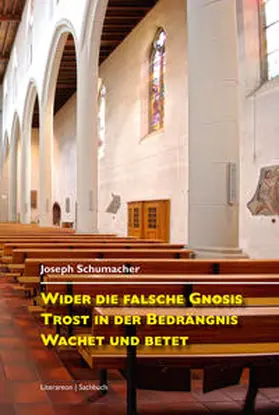 Schumacher |  Wider die falsche Gnosis. Trost in der Bedrängnis. Wachet und betet | Buch |  Sack Fachmedien