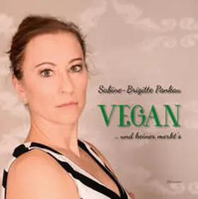 Pankau |  Vegan - und keiner merkt's | Buch |  Sack Fachmedien