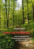 Reiter |  Keine Zeit für Burnout - Acht Anregungen zum Perspektivenwechsel mithilfe von Wald und Natur | Buch |  Sack Fachmedien