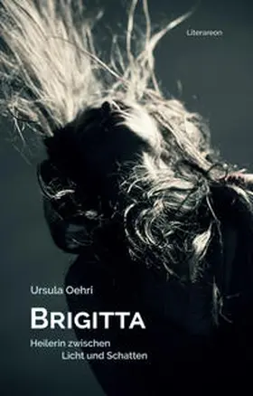 Oehri |  Brigitta, Heilerin zwischen Licht und Schatten | Buch |  Sack Fachmedien