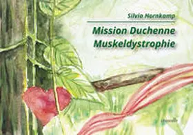 Hornkamp |  Mission Duchenne Muskeldystrophie | Buch |  Sack Fachmedien