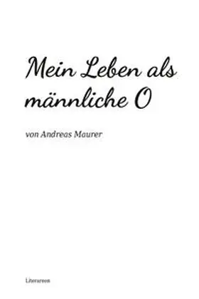 Maurer |  Mein Leben als männliche O | Buch |  Sack Fachmedien