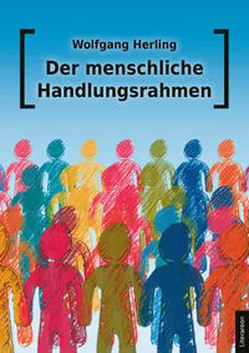 Herling |  Der menschliche Handlungsrahmen | Buch |  Sack Fachmedien