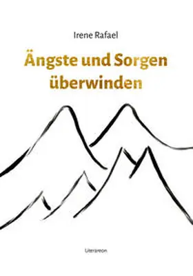 Rafael |  Ängste und Sorgen überwinden | Buch |  Sack Fachmedien