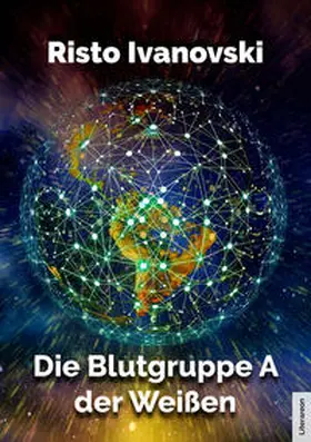 Ivanovski |  Die Blutgruppe A der Weißen | Buch |  Sack Fachmedien