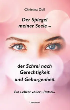 Doll |  Der Spiegel meiner Seele – der Schrei nach Gerechtigkeit und Geborgenheit | Buch |  Sack Fachmedien